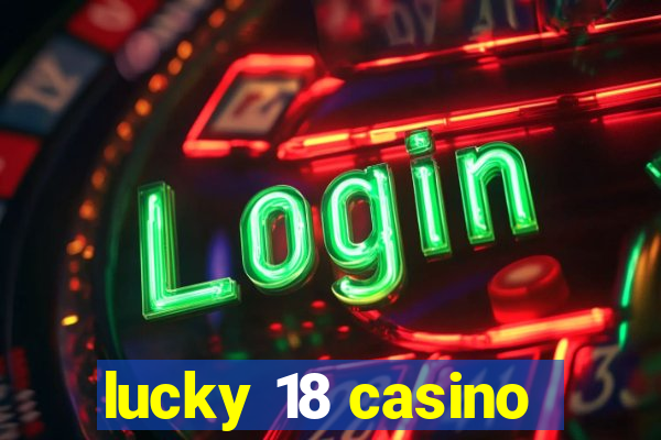 lucky 18 casino