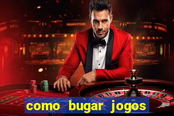 como bugar jogos de cassino