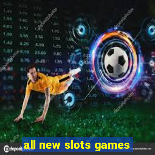 all new slots games