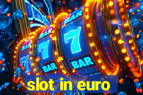 slot in euro