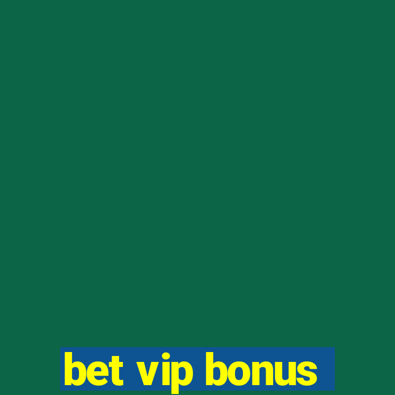 bet vip bonus