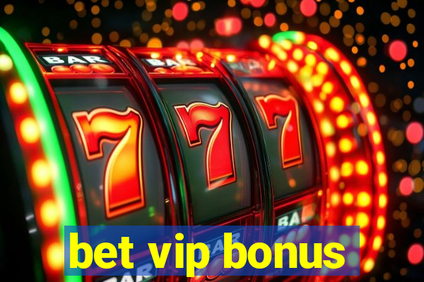 bet vip bonus