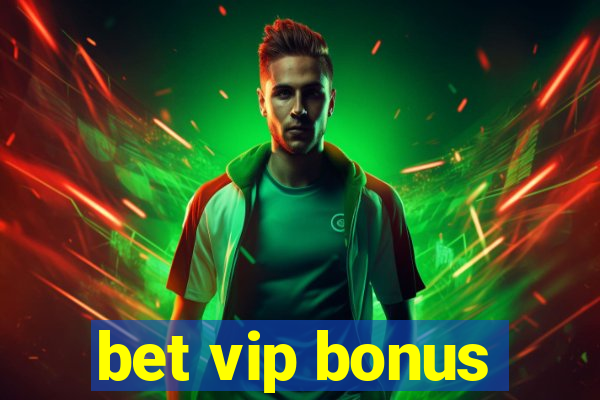 bet vip bonus