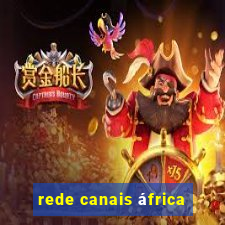 rede canais áfrica