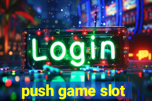 push game slot