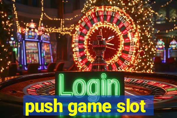 push game slot