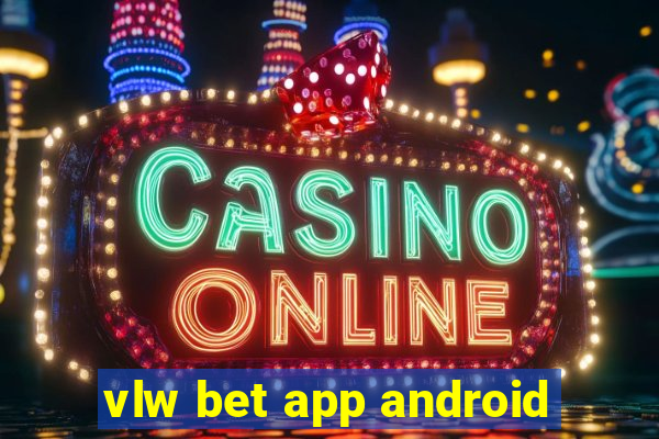 vlw bet app android