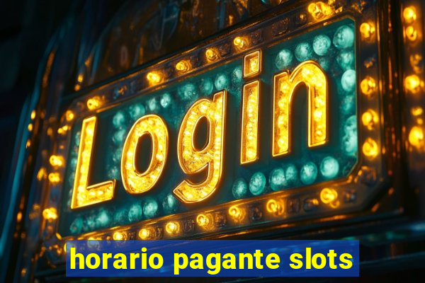 horario pagante slots