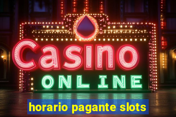 horario pagante slots