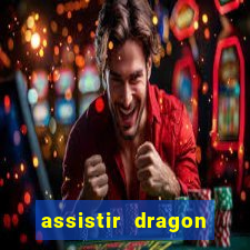 assistir dragon ball kai legendado