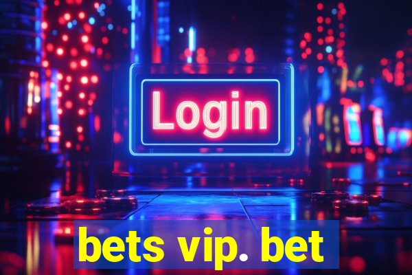 bets vip. bet