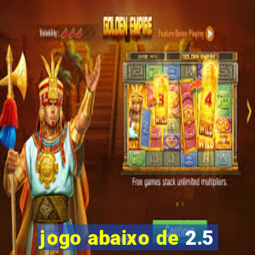 jogo abaixo de 2.5