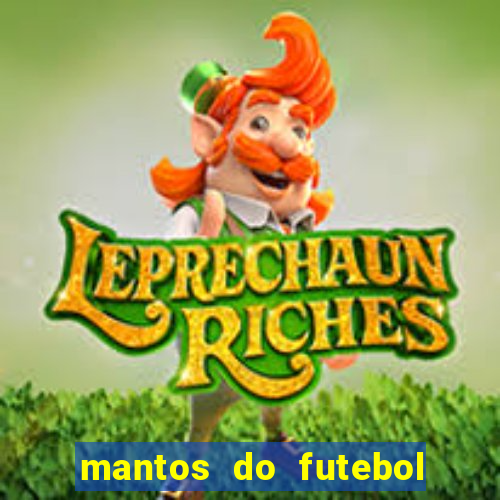 mantos do futebol jogos de hoje na tv