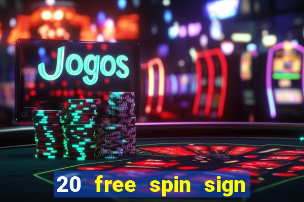 20 free spin sign up casino