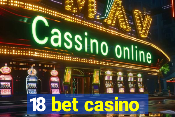 18 bet casino