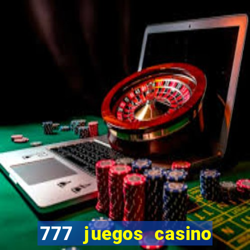 777 juegos casino maquinas tragamonedas