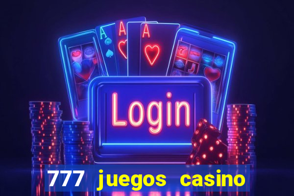 777 juegos casino maquinas tragamonedas