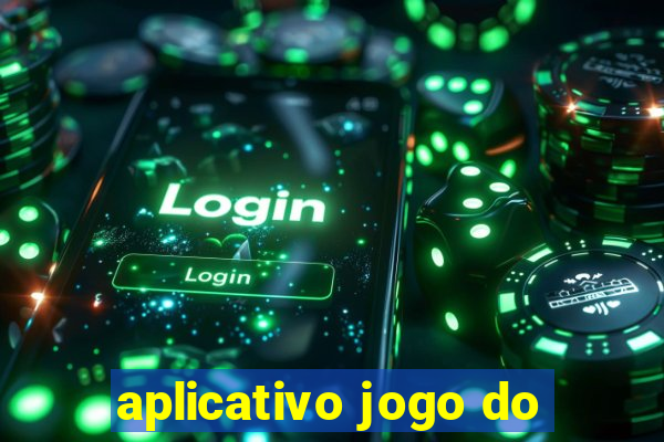 aplicativo jogo do