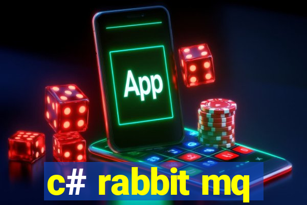 c# rabbit mq