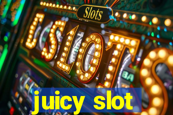 juicy slot