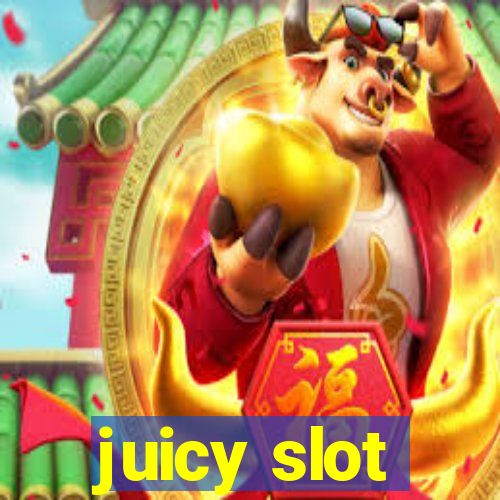 juicy slot