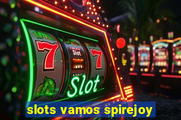 slots vamos spirejoy