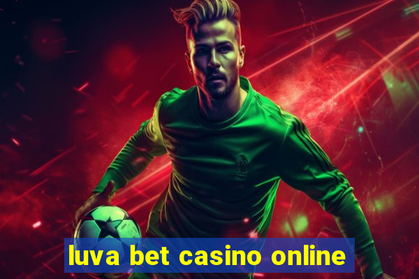 luva bet casino online