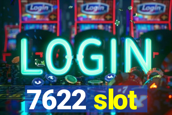 7622 slot