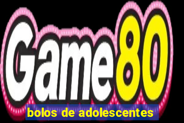 bolos de adolescentes