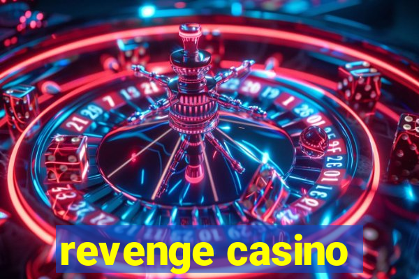 revenge casino