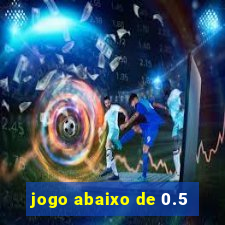 jogo abaixo de 0.5