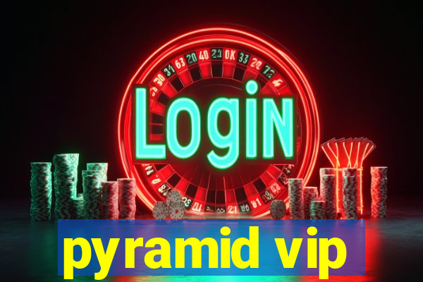 pyramid vip