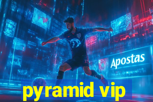 pyramid vip