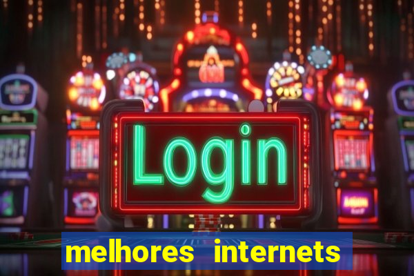 melhores internets para jogos