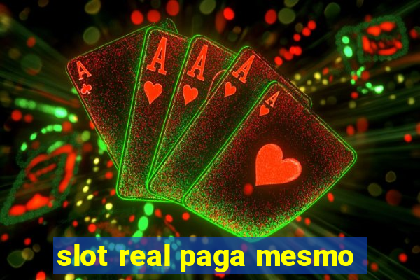 slot real paga mesmo