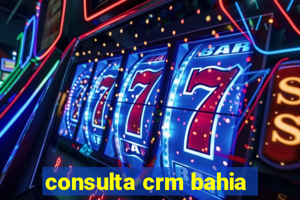 consulta crm bahia