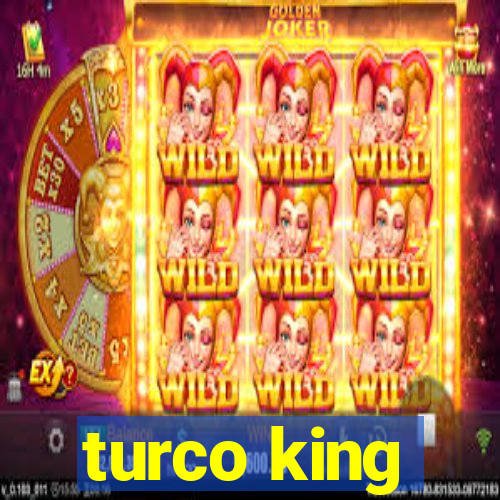 turco king