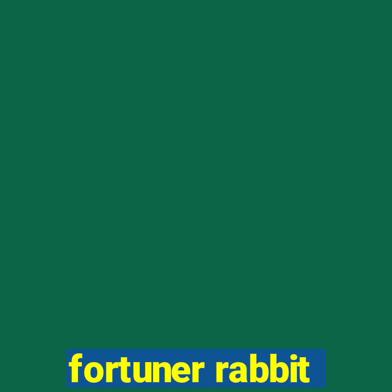 fortuner rabbit