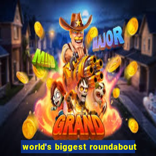 world's biggest roundabout