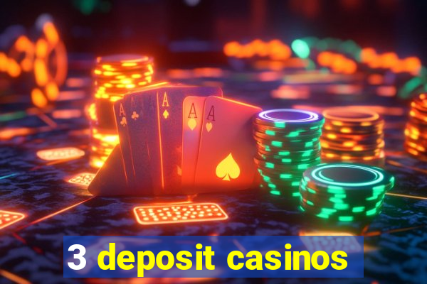 3 deposit casinos