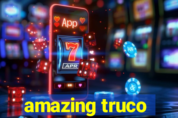 amazing truco