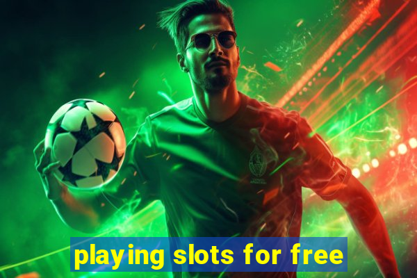 playing slots for free