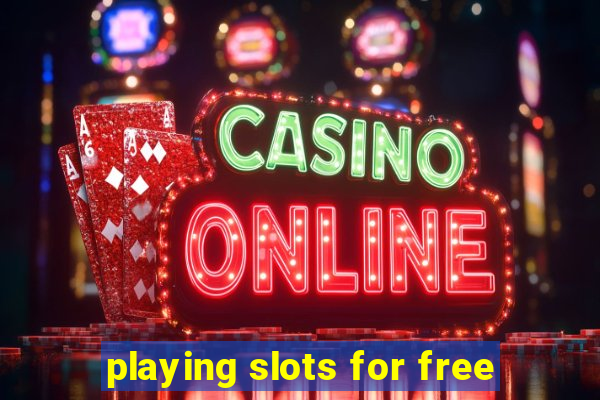 playing slots for free