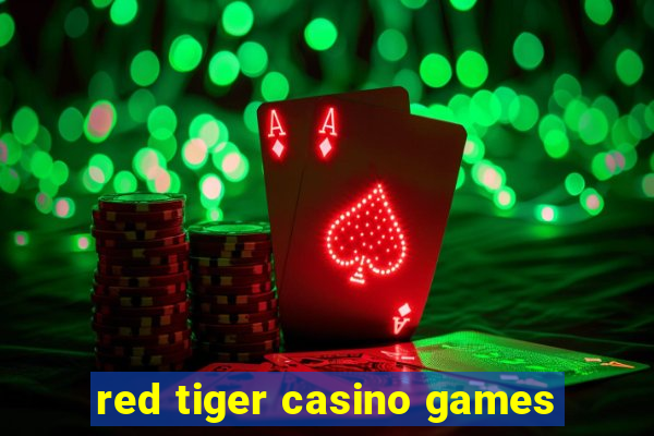 red tiger casino games