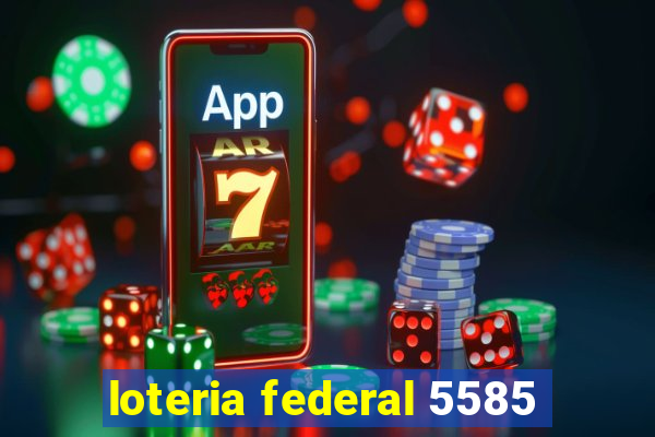 loteria federal 5585