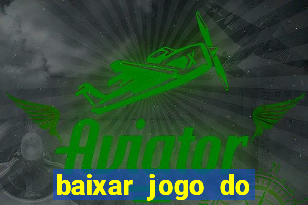 baixar jogo do tigrinho original