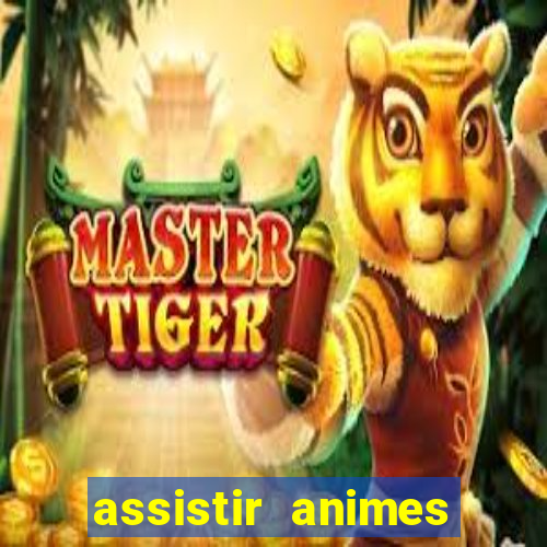 assistir animes online dublado