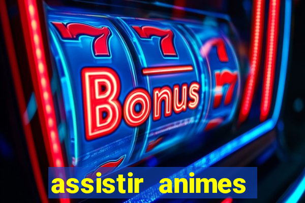 assistir animes online dublado