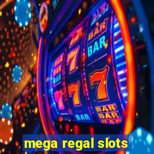 mega regal slots