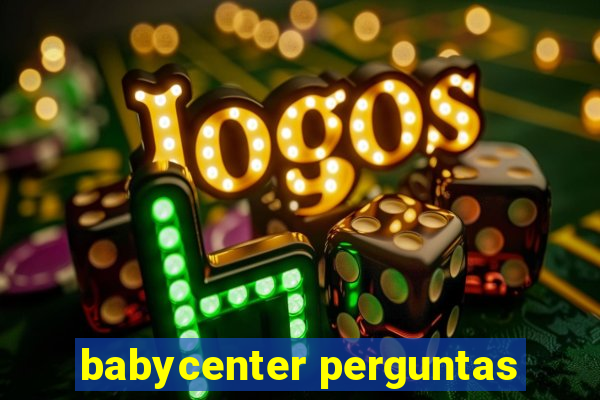 babycenter perguntas